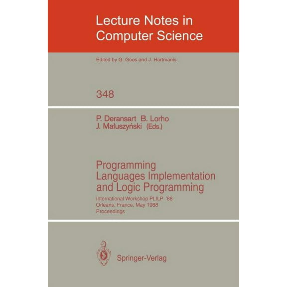 Lecture Notes in Computer Science Programming Languages Implementation and Logic Programming: International Workshop Plilp '88, Orleans, France, May 16-18, Book 348, (Paperback)