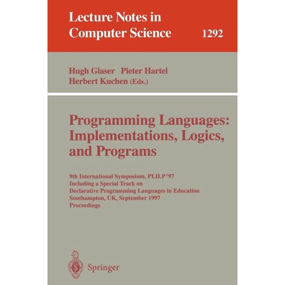 Lecture Notes in Computer Science Programming Languages: Implementations, Logics, and Programs: 9th International Symposium, Plilp '97, Including a S, Book 1292, (Paperback)
