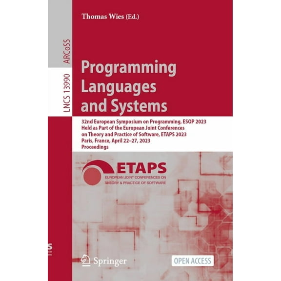Lecture Notes in Computer Science Programming Languages and Systems: 32nd European Symposium on Programming, ESOP 2023, Held as Part of the European Joint, Book 13990, (Paperback)