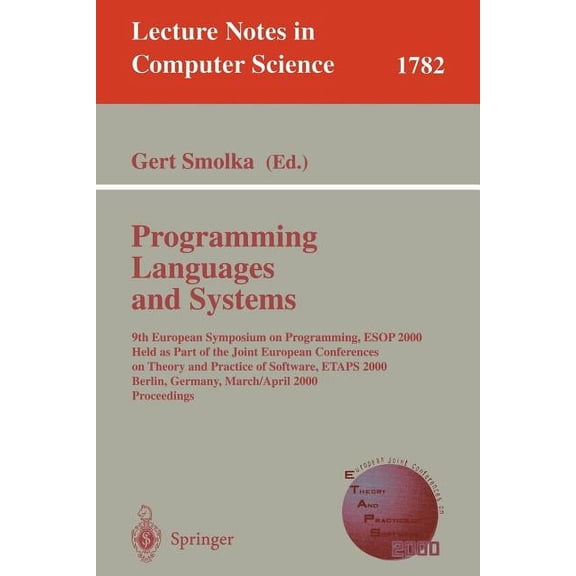 Lecture Notes in Computer Science Programming Languages and Systems: 9th European Symposium on Programming, ESOP 2000 Held as Part of the Joint European C, Book 1782, (Paperback)