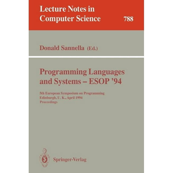 Lecture Notes in Computer Science Programming Languages and Systems - ESOP '94: 5th European Symposium on Programming, Edinburgh, U.K., April 11 - 13, 199, Book 788, (Paperback)