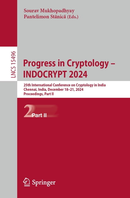 Lecture Notes in Computer Science Progress in Cryptology - Indocrypt 2024: 25th International Conference on Cryptology in India, Chennai, India, December , Book 15496, (Paperback)