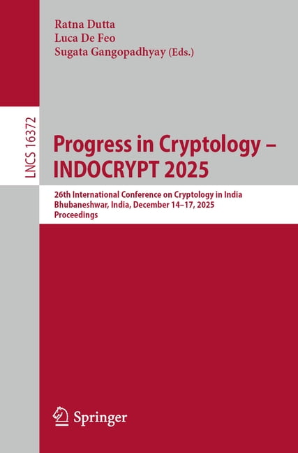 Lecture Notes in Computer Science Progress in Cryptology - Indocrypt 2025: 26th International Conference on Cryptology in India, Bhubaneshwar, India, Dece, Book 16372, (Paperback)