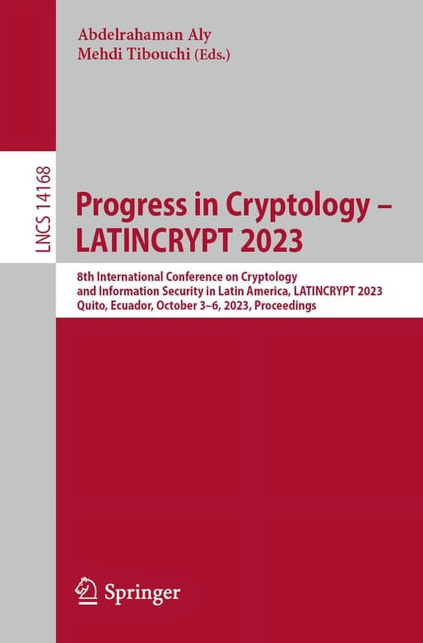 Lecture Notes in Computer Science Progress in Cryptology - Latincrypt 2023: 8th International Conference on Cryptology and Information Security in Latin A, Book 14168, (Paperback)