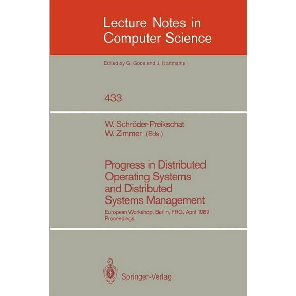 Lecture Notes in Computer Science Progress in Distributed Operating Systems and Distributed Systems Management: European Workshop, Berlin, Frg, April 18/1, Book 433, (Paperback)