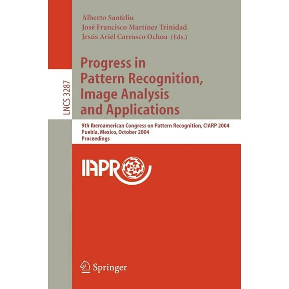 Lecture Notes in Computer Science Progress in Pattern Recognition, Image Analysis and Applications: 9th Iberoamerican Congress on Pattern Recognition, Cia, Book 3287, (Paperback)