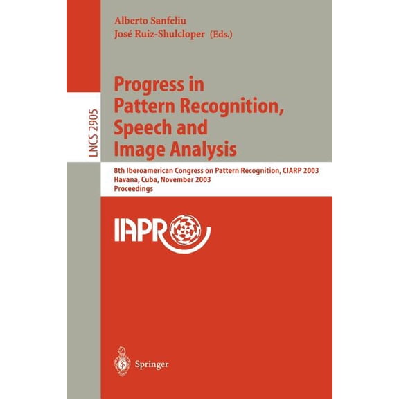 Lecture Notes in Computer Science Progress in Pattern Recognition, Speech and Image Analysis: 8th Iberoamerican Congress on Pattern Recognition, Ciarp 200, Book 2905, (Paperback)