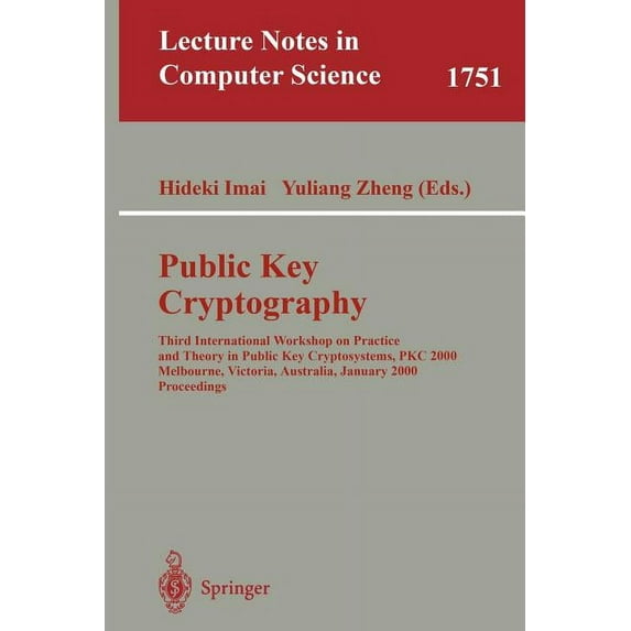 Lecture Notes in Computer Science Public Key Cryptography: Third International Workshop on Practice and Theory in Public Key Cryptosystems, Pkc 2000, Melb, Book 1751, (Paperback)