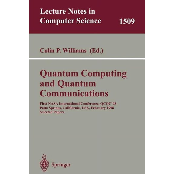 Lecture Notes in Computer Science Quantum Computing and Quantum Communications: First NASA International Conference, Qcqc '98, Palm Springs, California, U, Book 1509, (Paperback)