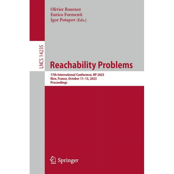 Lecture Notes in Computer Science Reachability Problems: 17th International Conference, Rp 2023, Nice, France, October 11-13, 2023, Proceedings, Book 14235, (Paperback)