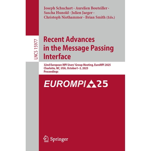Lecture Notes in Computer Science Recent Advances in the Message Passing Interface: 32nd European Mpi Users' Group Meeting, Eurompi 2025, Charlotte, Nc, U, Book 15977, (Paperback)