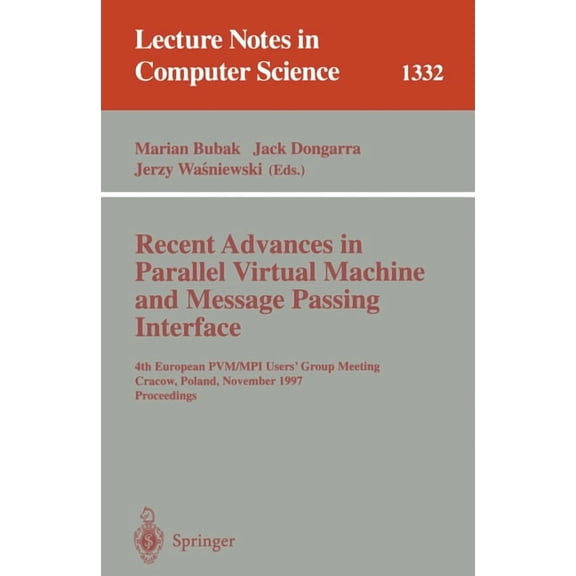Lecture Notes in Computer Science Recent Advances in Parallel Virtual Machine and Message Passing Interface: 4th European Pvm/Mpi User's Group Meeting Cra, Book 1332, (Paperback)