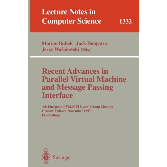 Lecture Notes in Computer Science Recent Advances in Parallel Virtual Machine and Message Passing Interface: 4th European Pvm/Mpi User's Group Meetin, Book 1332, (Paperback)