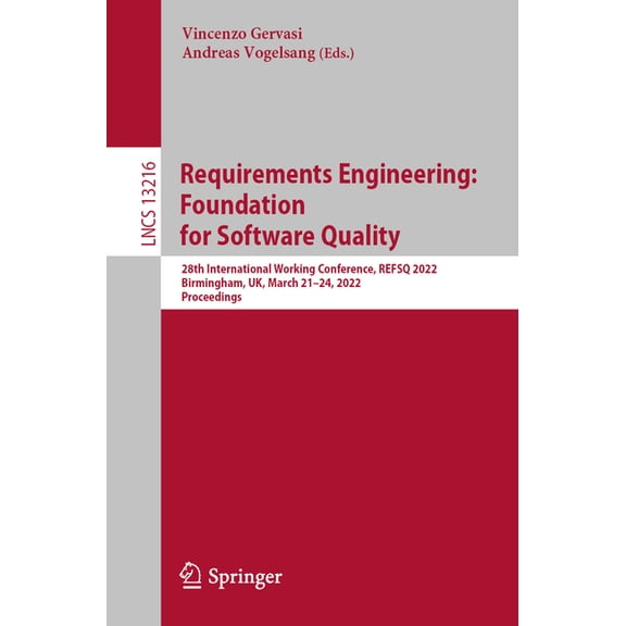 Lecture Notes in Computer Science Requirements Engineering: Foundation for Software Quality: 28th International Working Conference, Refsq 2022, Birmingham, Book 13216, (Paperback)