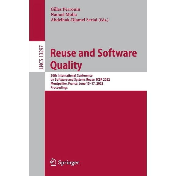 Lecture Notes in Computer Science Reuse and Software Quality: 20th International Conference on Software and Systems Reuse, Icsr 2022, Montpellier, France,, Book 13297, (Paperback)