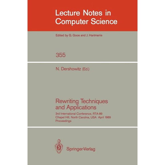 Lecture Notes in Computer Science Rewriting Techniques and Applications: 3rd International Conference, Rta-89, Chapel Hill, North Carolina, Usa, April 3-5, Book 355, (Paperback)