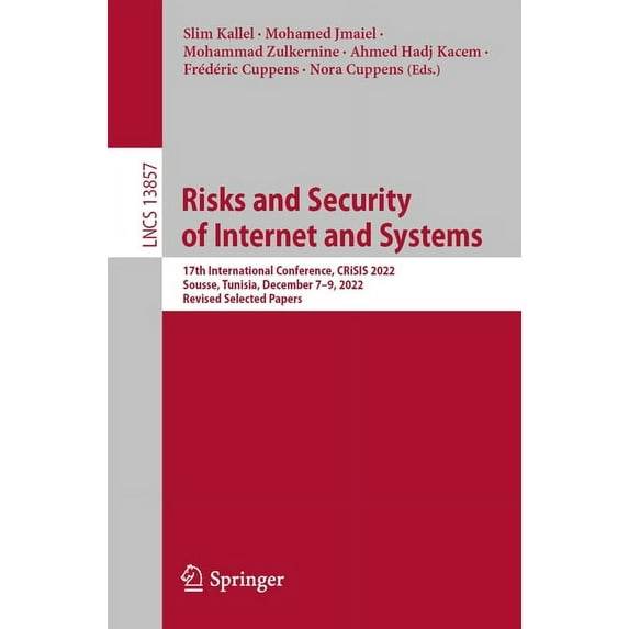 Lecture Notes in Computer Science Risks and Security of Internet and Systems: 17th International Conference, Crisis 2022, Sousse, Tunisia, December 7-9, 2, Book 13857, (Paperback)