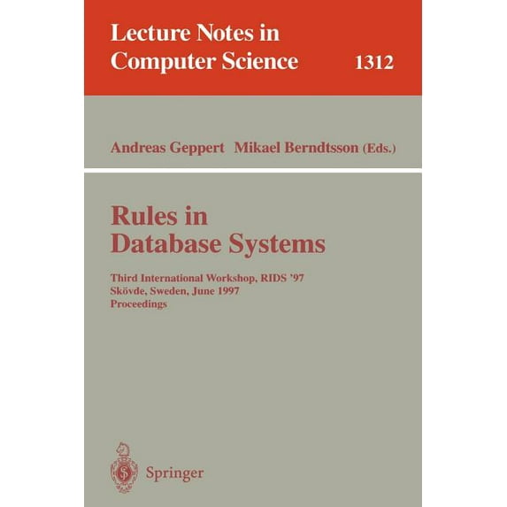 Lecture Notes in Computer Science Rules in Database Systems: Third International Workshop, Rids '97, Skövde, Sweden, June 26-28, 1997 Proceedings, Book 1312, (Paperback)