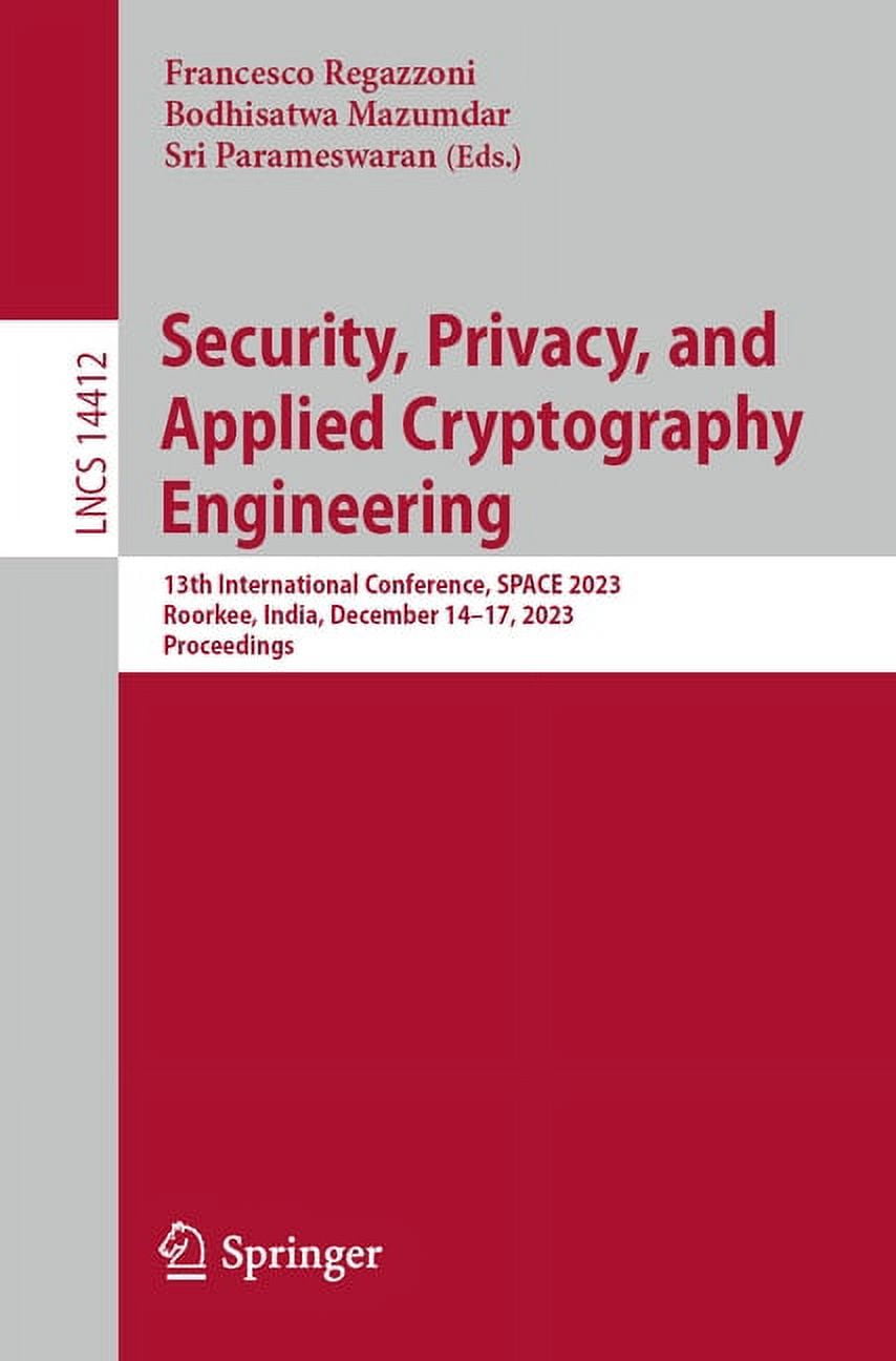 Lecture Notes in Computer Science Security, Privacy, and Applied Cryptography Engineering: 13th International Conference, Space 2023, Roorkee, India, Dece, Book 14412, (Paperback)