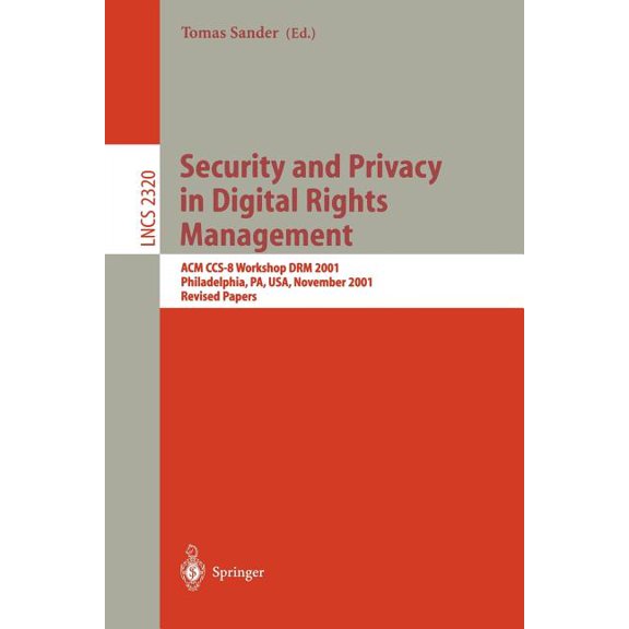 Lecture Notes in Computer Science Security and Privacy in Digital Rights Management: ACM Ccs-8 Workshop Drm 2001, Philadelphia, Pa, Usa, November 5, 2001., Book 2320, (Paperback)