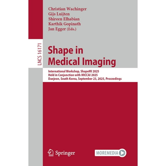 Lecture Notes in Computer Science Shape in Medical Imaging: International Workshop, Shapemi 2025, Held in Conjunction with Miccai 2025, Daejeon, South Kor, Book 16171, (Paperback)