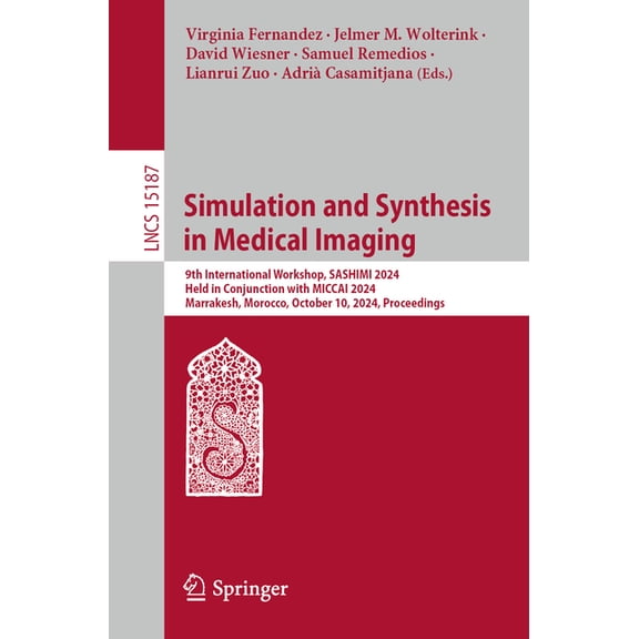 Lecture Notes in Computer Science Simulation and Synthesis in Medical Imaging: 9th International Workshop, Sashimi 2024, Held in Conjunction with Miccai 2, Book 15187, (Paperback)