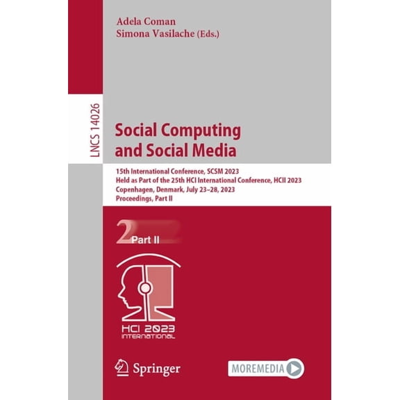 Lecture Notes in Computer Science Social Computing and Social Media: 15th International Conference, Scsm 2023, Held as Part of the 25th Hci International , Book 14026, (Paperback)