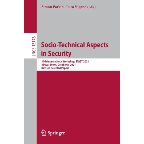 Lecture Notes in Computer Science Socio-Technical Aspects in Security: 11th International Workshop, Stast 2021, Virtual Event, October 8, 2021, Revised Se, Book 13176, (Paperback)