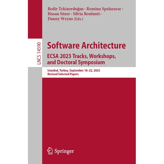 Lecture Notes in Computer Science Software Architecture. Ecsa 2023 Tracks, Workshops, and Doctoral Symposium: Istanbul, Turkey, September 18-22, 2023, Rev, Book 14590, (Paperback)