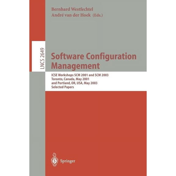 Lecture Notes in Computer Science Software Configuration Management: Icse Workshops SCM 2001 and SCM 2003, Toronto, Canada, May 14-15, 2001, and Portland,, Book 2649, (Paperback)