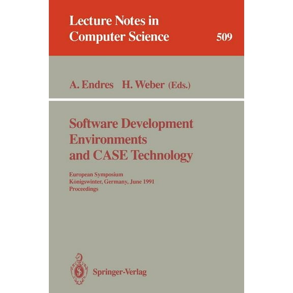 Lecture Notes in Computer Science Software Development Environments and Case Technology: European Symposium, Königswinter, June 17-19, 1991. Proceedings, Book 509, (Paperback)
