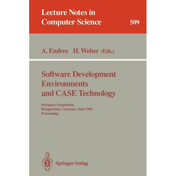 Lecture Notes in Computer Science Software Development Environments and Case Technology: European Symposium, Königswinter, June 17-19, 1991. Proceedings, Book 509, (Paperback)