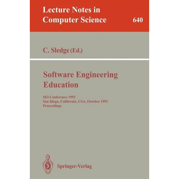 Lecture Notes in Computer Science Software Engineering Education: SEI Conference 1992, San Diego, California, Usa, October 5-7, 1992. Proceedings, Book 640, (Paperback)
