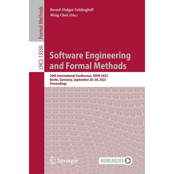 Lecture Notes in Computer Science Software Engineering and Formal Methods: 20th International Conference, Sefm 2022, Berlin, Germany, September 26-30, 202, Book 13550, (Paperback)