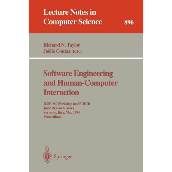 Lecture Notes in Computer Science Software Engineering and Human-Computer Interaction: Icse '94 Workshop on Se-Hci: Joint Research Issues, Sorrento, Italy, Book 896, (Paperback)