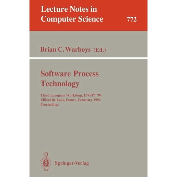 Lecture Notes in Computer Science Software Process Technology: Third European Workshop, Ewspt '94, Villard de Lans, France, February 7-9, 1994. Proceeding, Book 772, (Paperback)