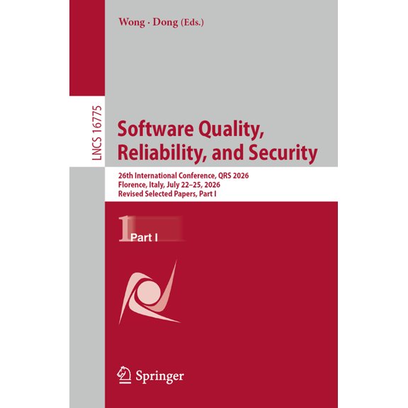 Lecture Notes in Computer Science Software Quality, Reliability, and Security: 26th International Conference, Qrs 2026, Florence, Italy, July 22-25, 2026,, Book 16775, (Paperback)