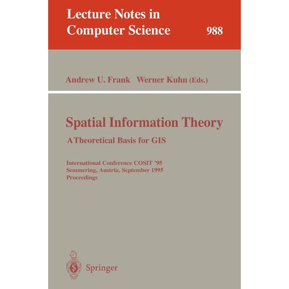 Lecture Notes in Computer Science Spatial Information Theory: A Theoretical Basis for GIS: A Thoretical Basis for Gis. International Conference, Cosit &ap, Book 988, (Paperback)