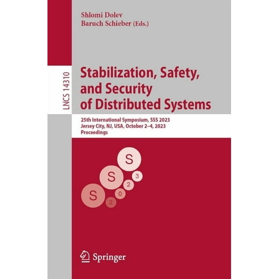 Lecture Notes in Computer Science Stabilization, Safety, and Security of Distributed Systems: 25th International Symposium, SSS 2023, Jersey City, Nj, Usa, Book 14310, (Paperback)