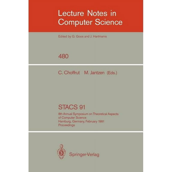 Lecture Notes in Computer Science Stacs 91: 8th Annual Symposium on Theoretical Aspects of Computer Science, Hamburg, Germany, February 14-16, 1991. Proce, Book 480, (Paperback)