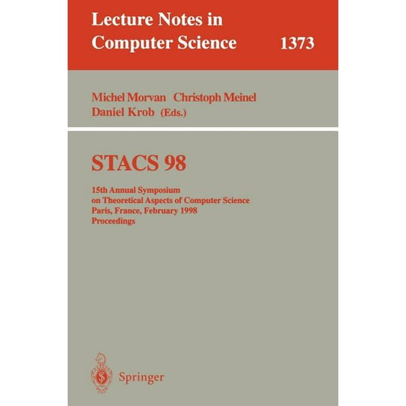 Lecture Notes in Computer Science Stacs 98: 15th Annual Symposium on Theoretical Aspects of Computer Science, Paris, France, February 25-27, 1998, Proceed, Book 1373, (Paperback)