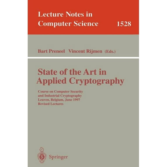 Lecture Notes in Computer Science State of the Art in Applied Cryptography: Course on Computer Security and Industrial Cryptography, Leuven, Belgium, June, Book 1528, (Paperback)