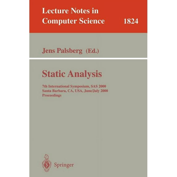 Lecture Notes in Computer Science Static Analysis: 7th International Symposium, SAS 2000, Santa Barbara, Ca, Usa, June 29 - July 6, 2000, Proceedings, Book 1824, (Paperback)