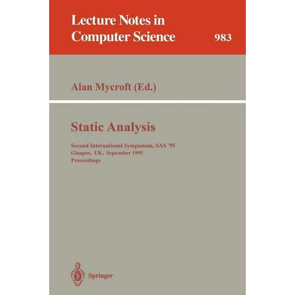 Lecture Notes in Computer Science Static Analysis: Second International Symposium, SAS '95, Glasgow, Uk, September 25 - 27, 1995. Proceedings, Book 983, (Paperback)