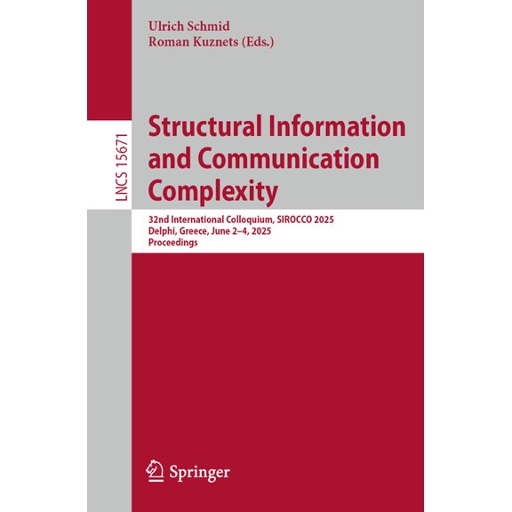 Lecture Notes in Computer Science Structural Information and Communication Complexity: 32nd International Colloquium, Sirocco 2025, Delphi, Greece, June 2, Book 15671, (Paperback)