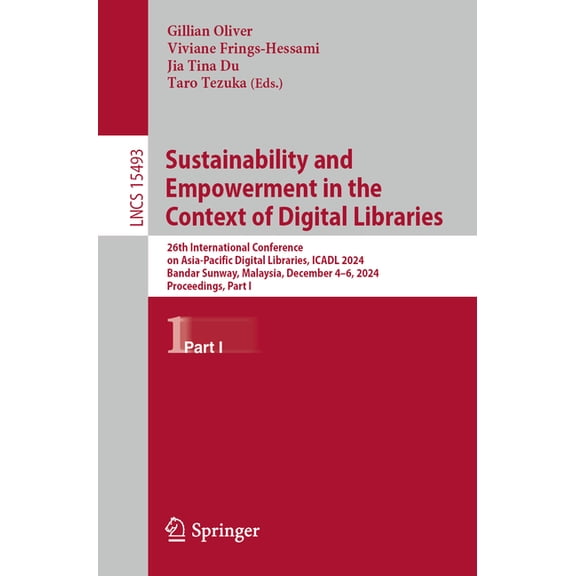Lecture Notes in Computer Science Sustainability and Empowerment in the Context of Digital Libraries: 26th International Conference on Asia-Pacific Digita, Book 15493, (Paperback)