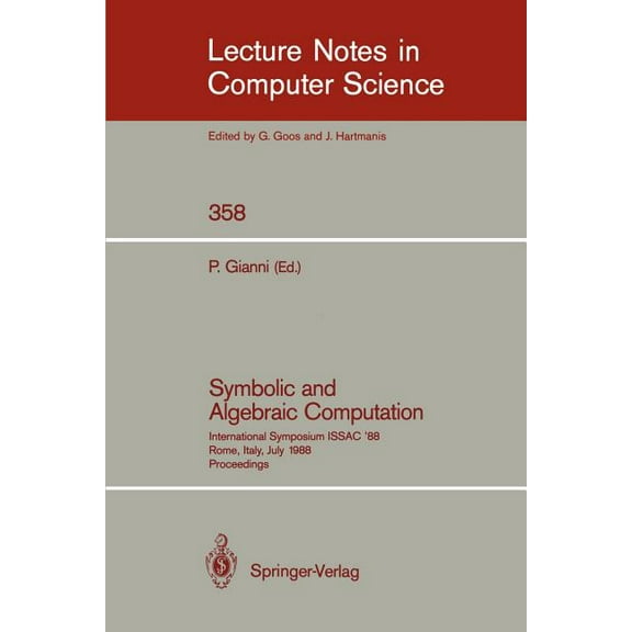 Lecture Notes in Computer Science Symbolic and Algebraic Computation: International Symposium Issac' 88, Rome, Italy, July 4-8, 1988. Proceedings, Book 358, (Paperback)