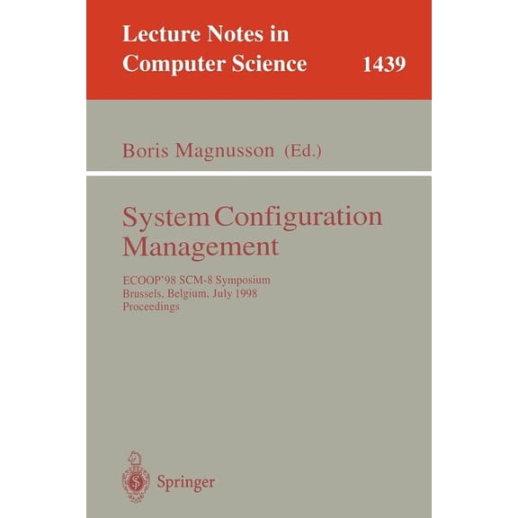 Lecture Notes in Computer Science System Configuration Management: Ecoop'98 Scm-8 Symposium, Brussels, Belgium, July 20-21, 1998, Proceedings, Book 1439, (Paperback)