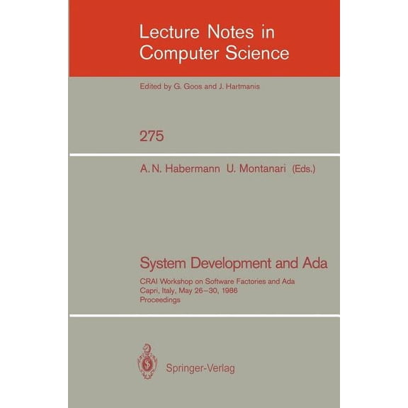 Lecture Notes in Computer Science System Development and ADA: Crai Workshop on Software Factories and Ada, Capri, Italy, May 26-30, 1986, Proceedings, Book 275, (Paperback)