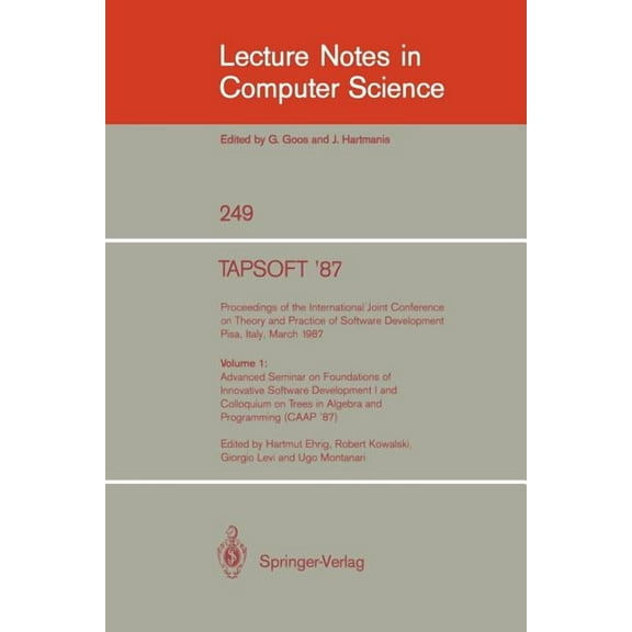 Lecture Notes in Computer Science Tapsoft '87: Proceedings of the International Joint Conference on Theory and Practice of Software Development, Pisa, Ita, Book 249, (Paperback)